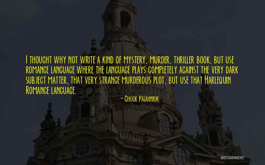 Writing Plays Quotes By Chuck Palahniuk