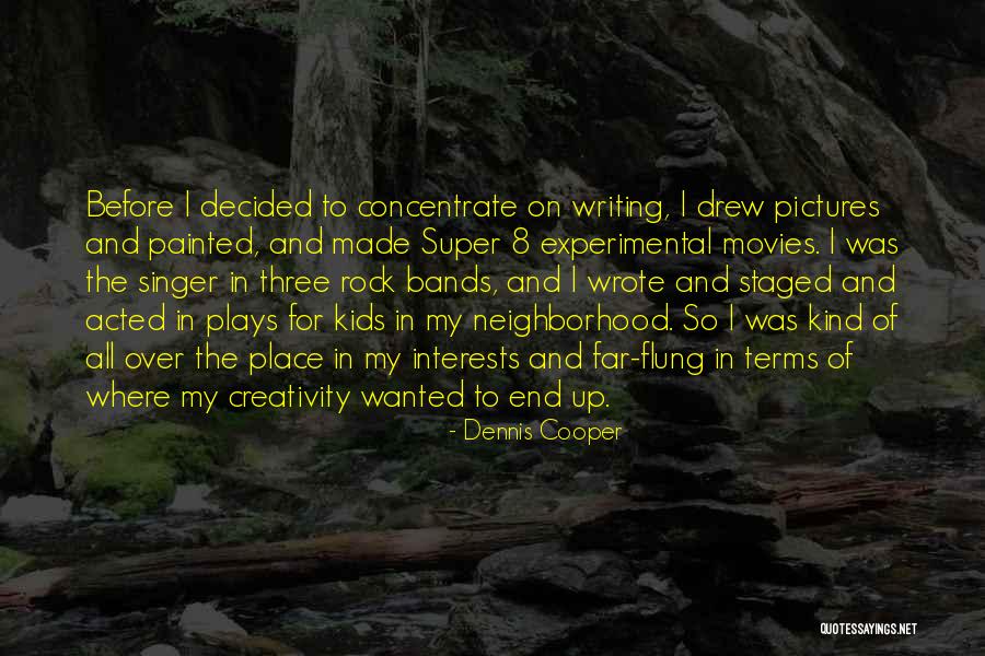 Writing Plays Quotes By Dennis Cooper Writing Plays Quotes By Dennis Cooper