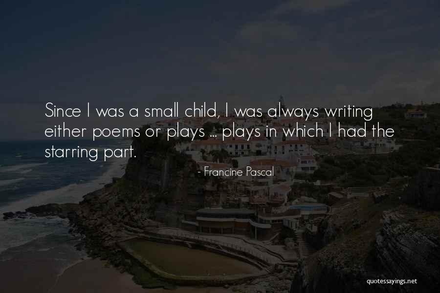 Writing Plays Quotes By Francine Pascal