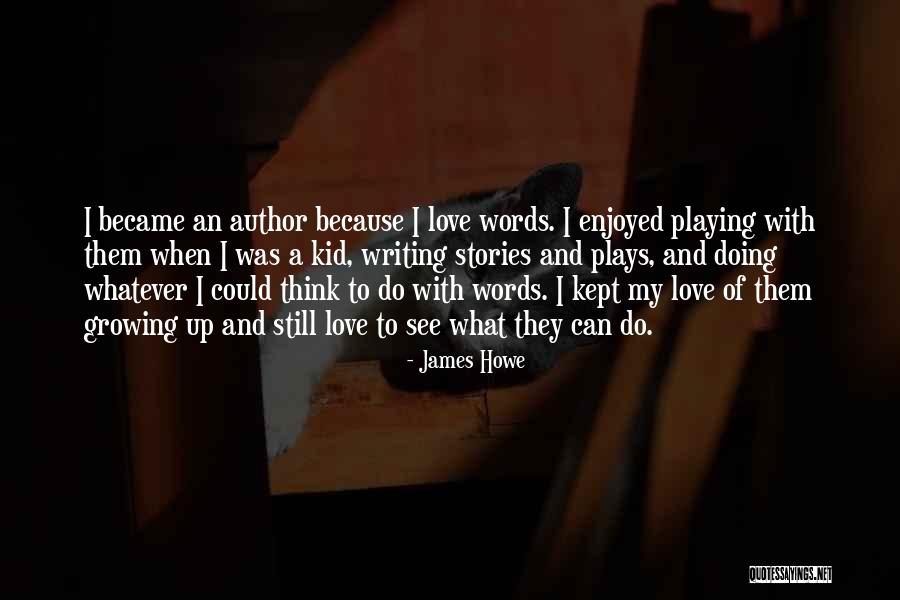 Writing Plays Quotes By James Howe