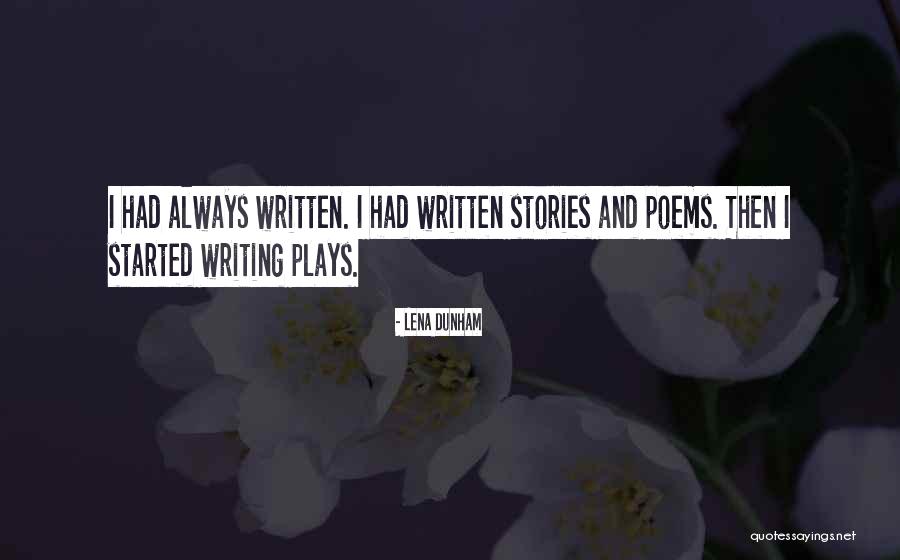 Writing Plays Quotes By Lena Dunham Writing Plays Quotes By Lena Dunham