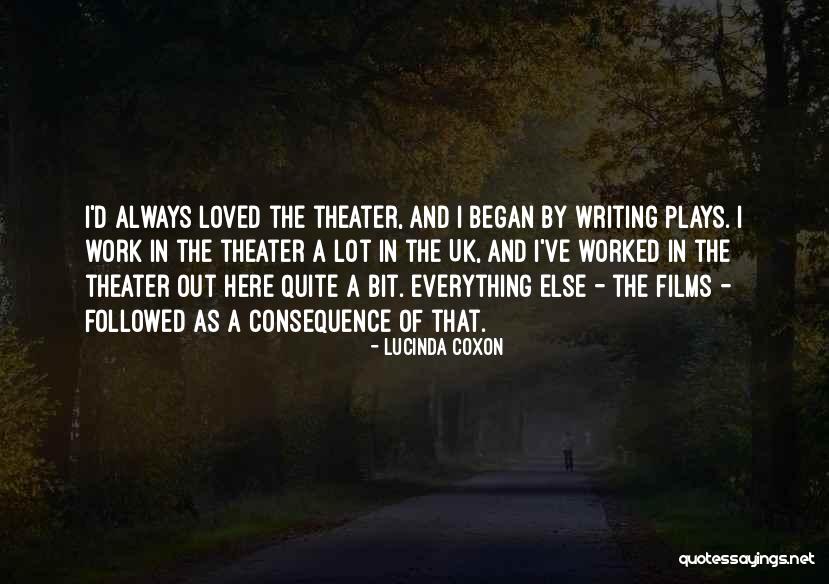 Writing Plays Quotes By Lucinda Coxon Writing Plays Quotes By Lucinda Coxon