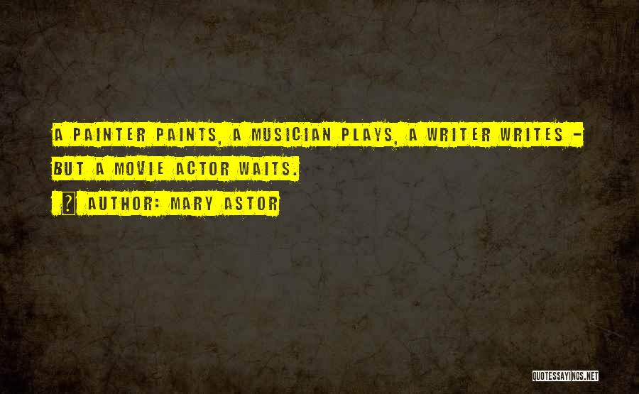 Writing Plays Quotes By Mary Astor