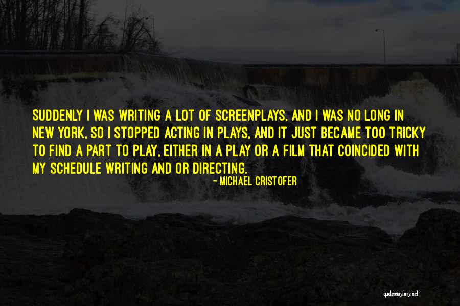 Writing Plays Quotes By Michael Cristofer Writing Plays Quotes By Michael Cristofer