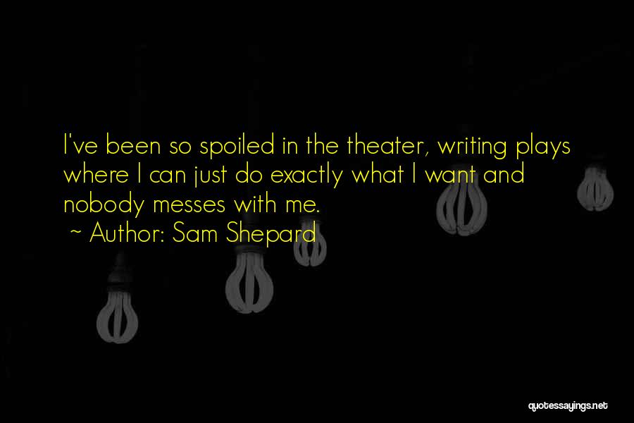 Writing Plays Quotes By Sam Shepard