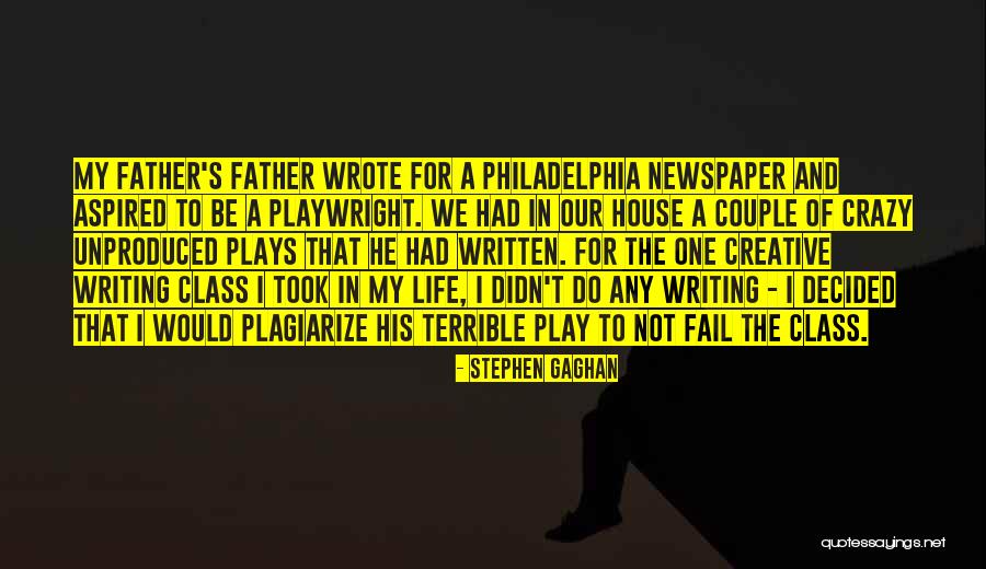 Writing Plays Quotes By Stephen Gaghan Writing Plays Quotes By Stephen Gaghan