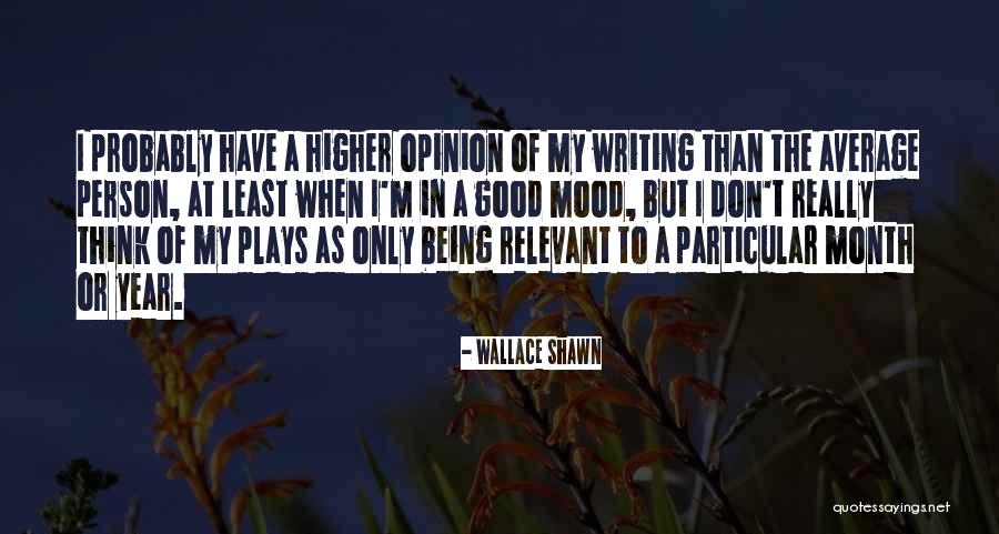 Writing Plays Quotes By Wallace Shawn Writing Plays Quotes By Wallace Shawn