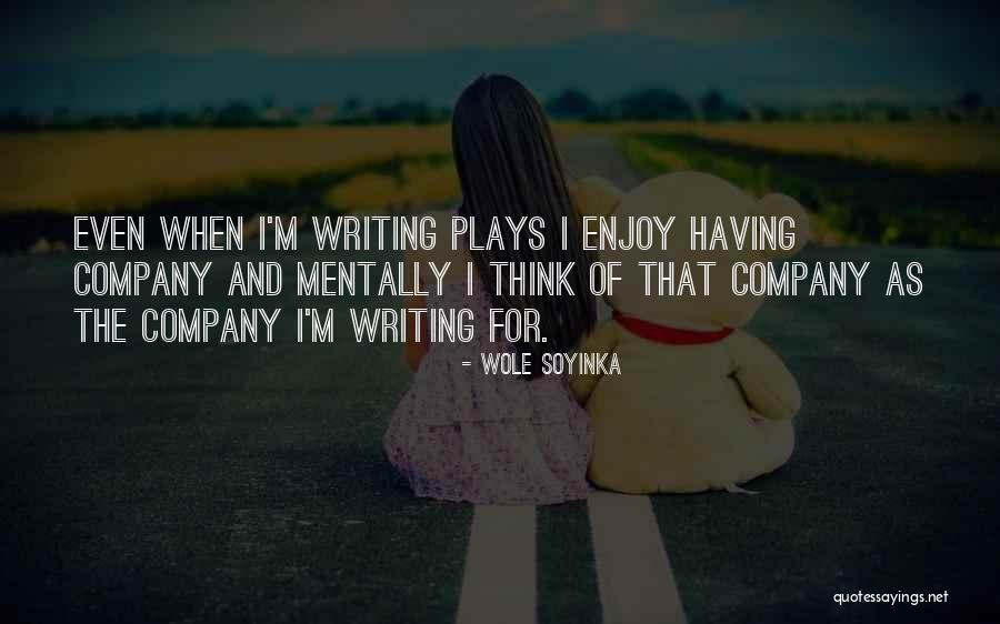 Writing Plays Quotes By Wole Soyinka Writing Plays Quotes By Wole Soyinka