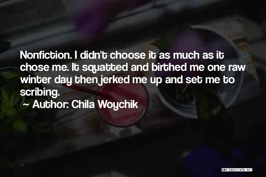 Writing Process Quotes By Chila Woychik