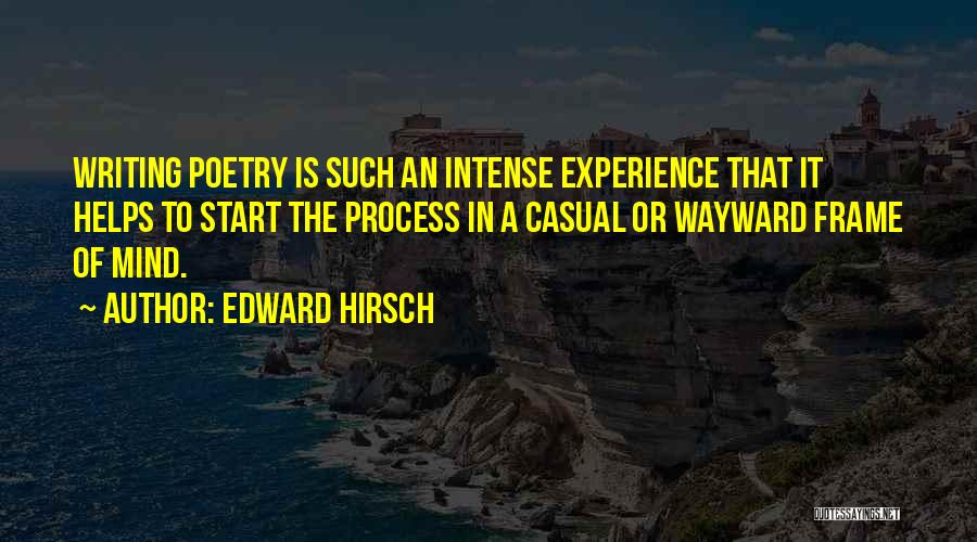 Writing Process Quotes By Edward Hirsch