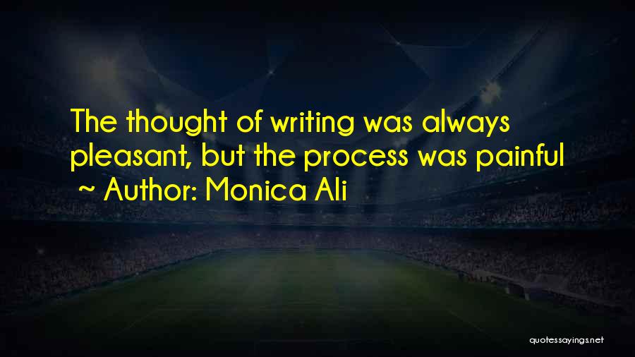 Writing Process Quotes By Monica Ali