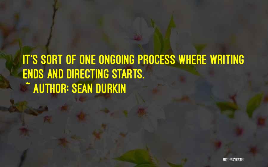 Writing Process Quotes By Sean Durkin