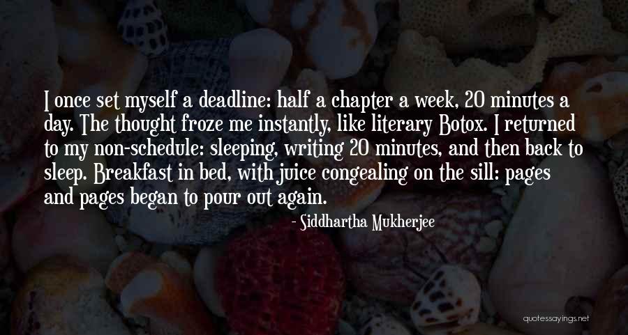 Writing Schedule Quotes By Siddhartha Mukherjee Writing Schedule Quotes By Siddhartha Mukherjee