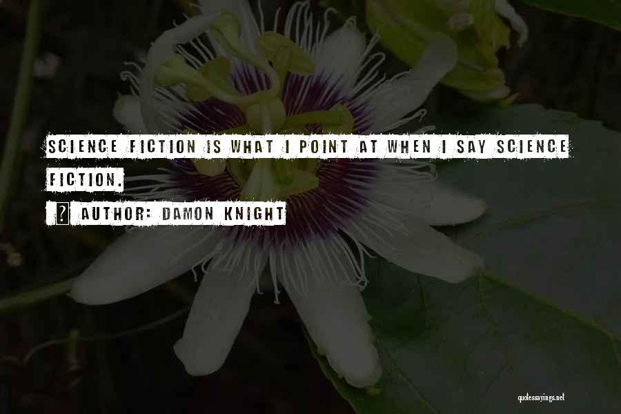 Writing Science Fiction Quotes By Damon Knight