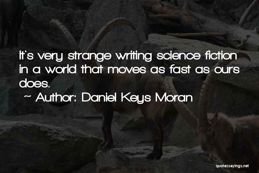 Writing Science Fiction Quotes By Daniel Keys Moran