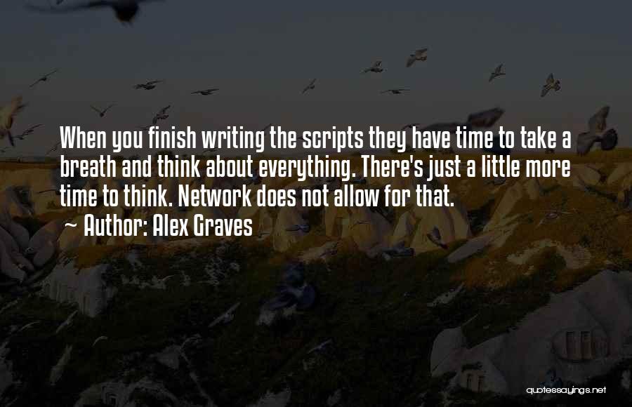 Writing Scripts Quotes By Alex Graves