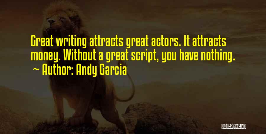 Writing Scripts Quotes By Andy Garcia
