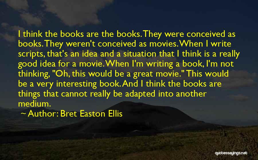 Writing Scripts Quotes By Bret Easton Ellis