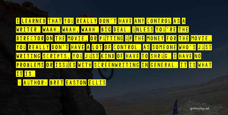 Writing Scripts Quotes By Bret Easton Ellis