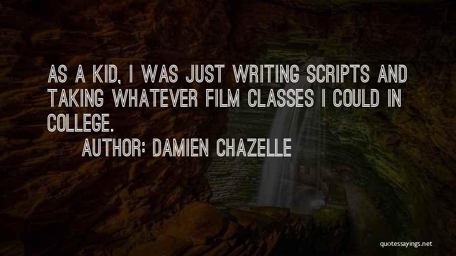 Writing Scripts Quotes By Damien Chazelle