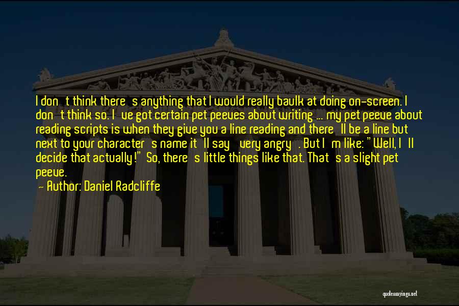 Writing Scripts Quotes By Daniel Radcliffe