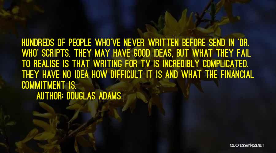 Writing Scripts Quotes By Douglas Adams