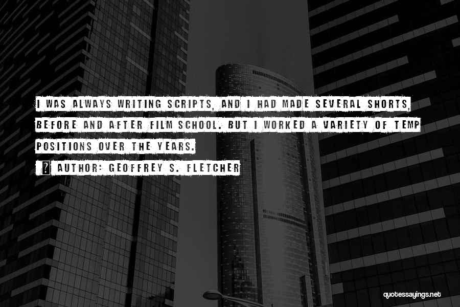 Writing Scripts Quotes By Geoffrey S. Fletcher