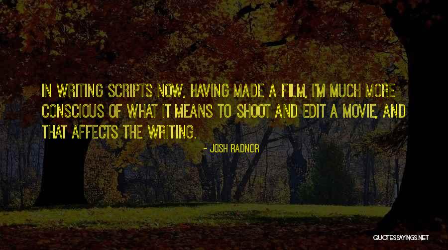 Writing Scripts Quotes By Josh Radnor