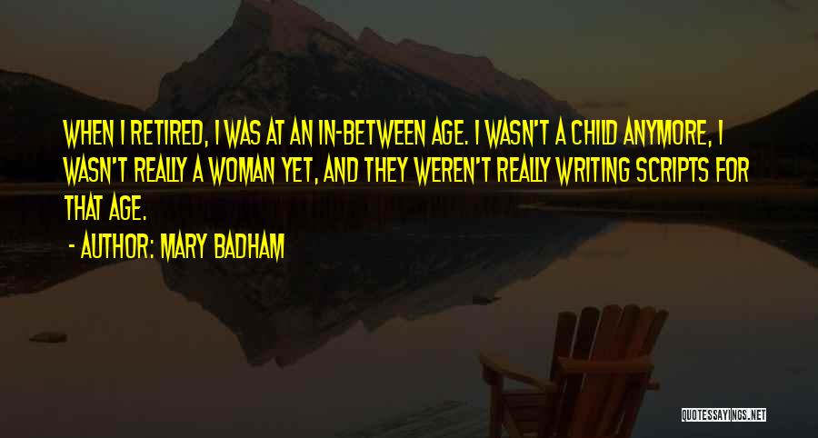 Writing Scripts Quotes By Mary Badham