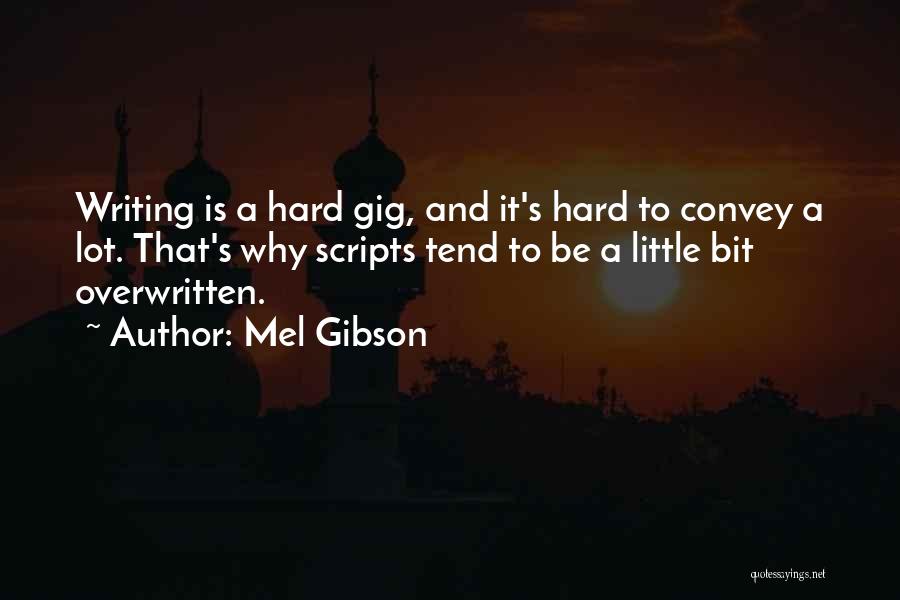 Writing Scripts Quotes By Mel Gibson