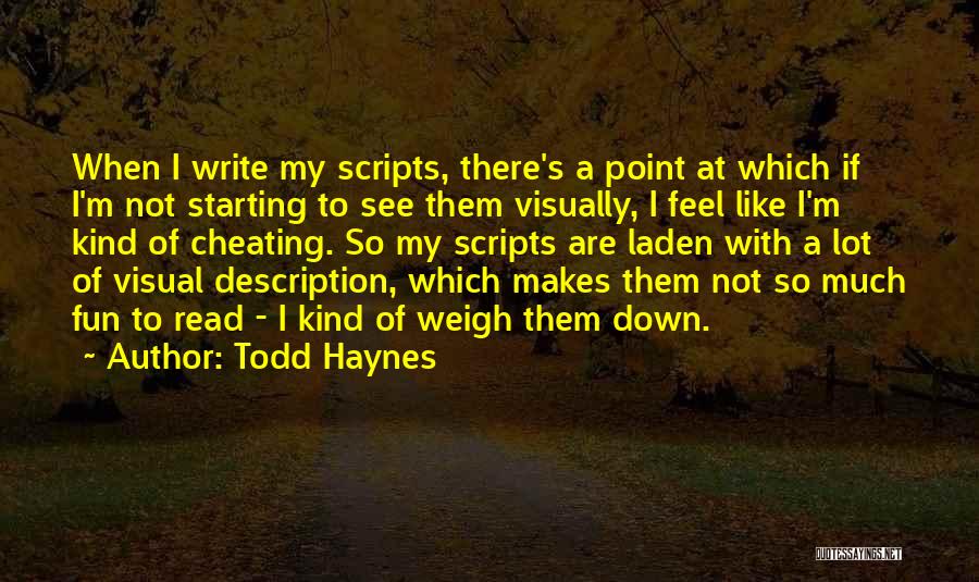 Writing Scripts Quotes By Todd Haynes