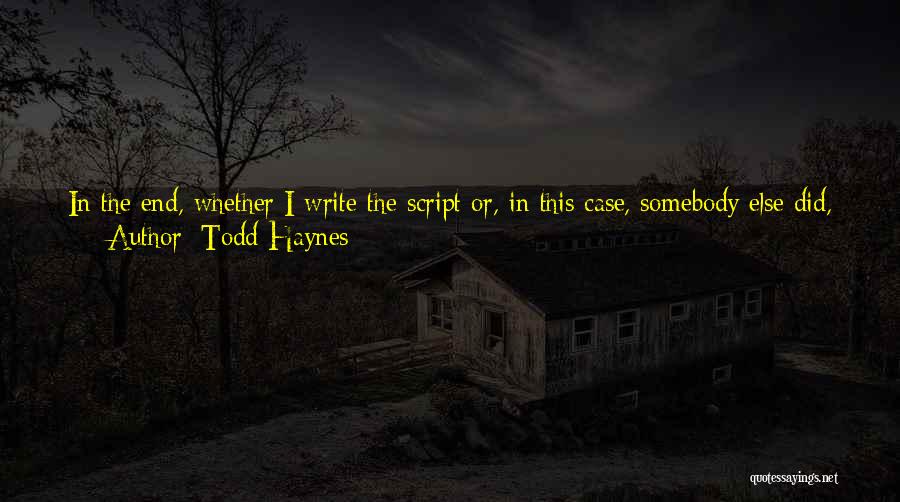 Writing Scripts Quotes By Todd Haynes