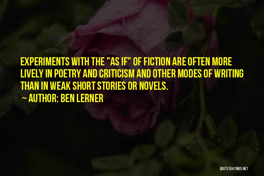 Writing Short Stories Quotes By Ben Lerner