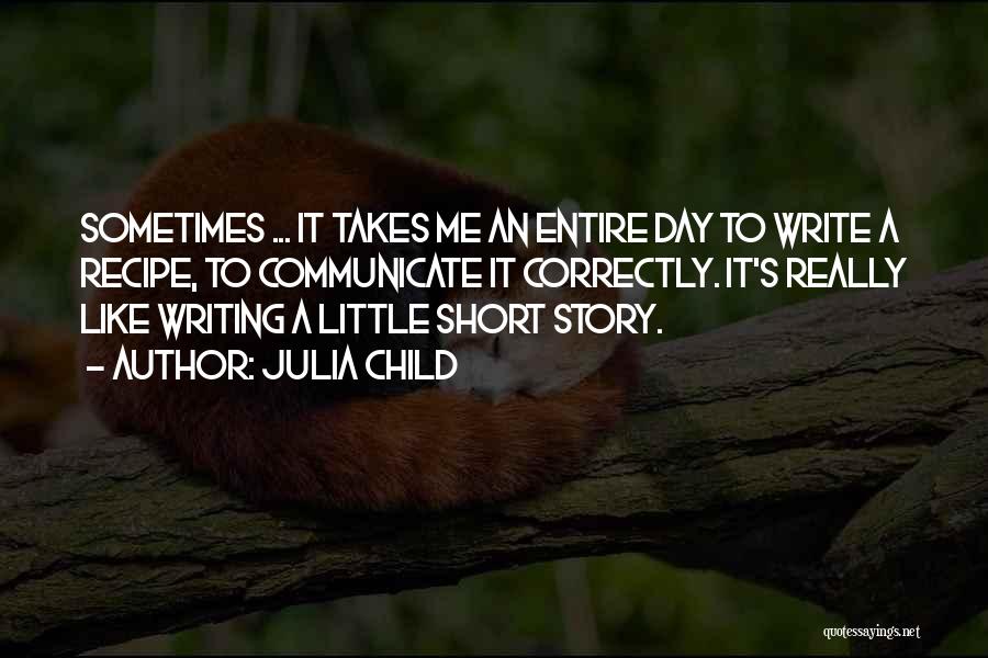 Writing Short Stories Quotes By Julia Child