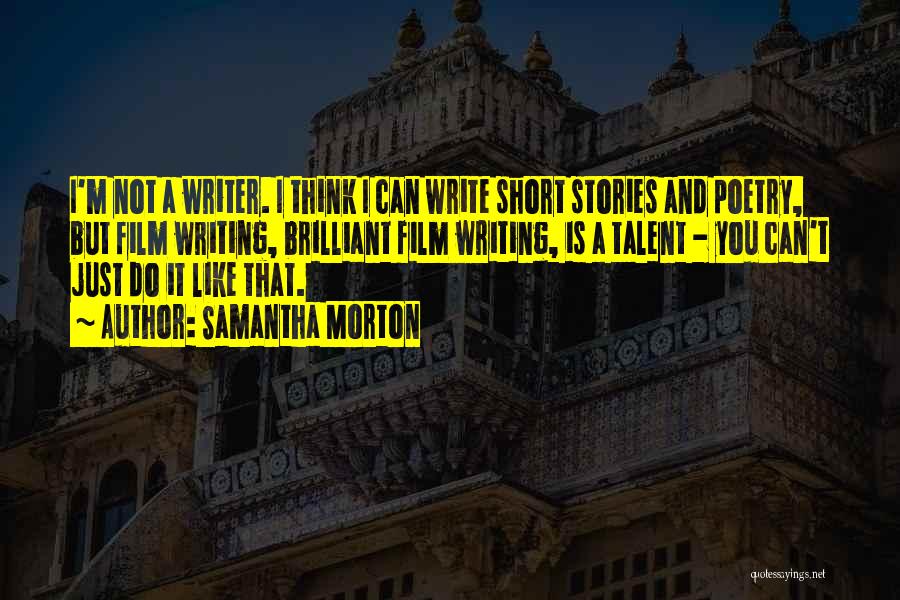 Writing Short Stories Quotes By Samantha Morton