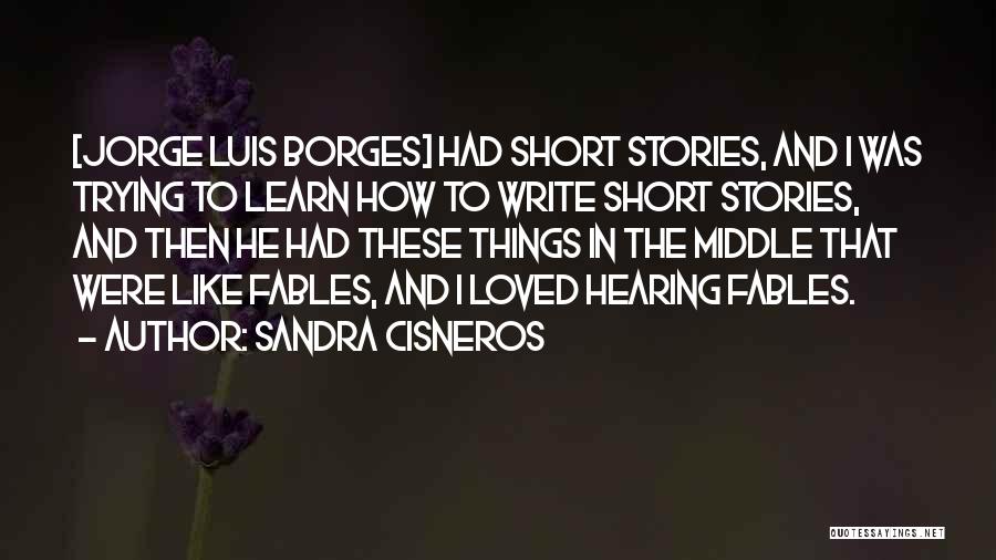 Writing Short Stories Quotes By Sandra Cisneros
