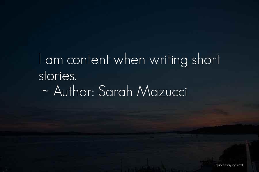 Writing Short Stories Quotes By Sarah Mazucci