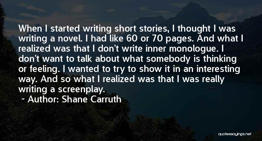 Writing Short Stories Quotes By Shane Carruth