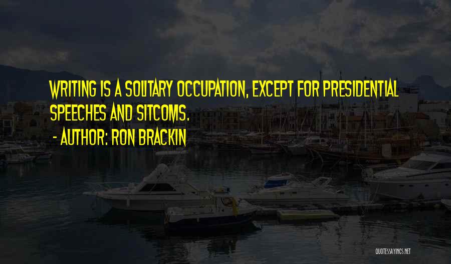 Writing Speeches Quotes By Ron Brackin