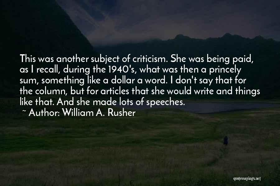 Writing Speeches Quotes By William A. Rusher