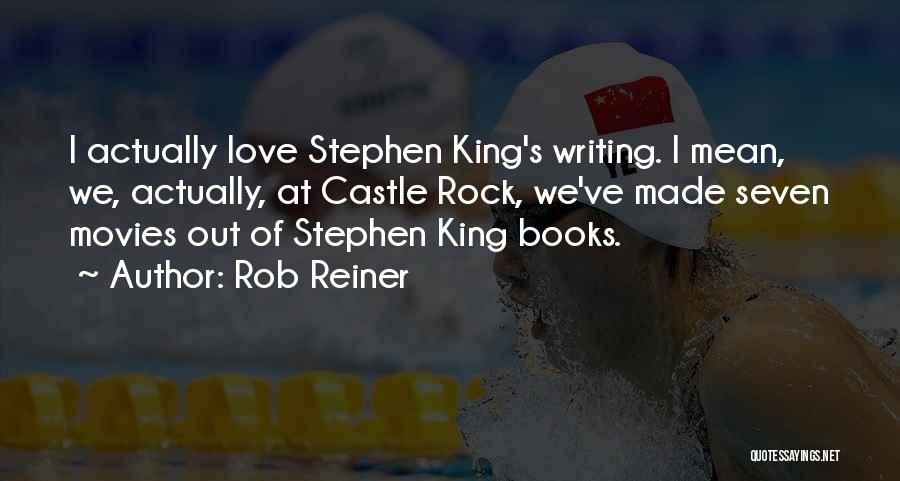 Writing Stephen King Quotes By Rob Reiner