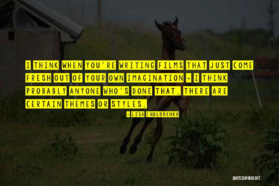 Writing Styles Quotes By Lisa Cholodenko Writing Styles Quotes By Lisa Cholodenko