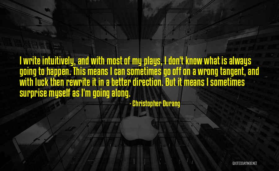 Writing Surprise Quotes By Christopher Durang Writing Surprise Quotes By Christopher Durang