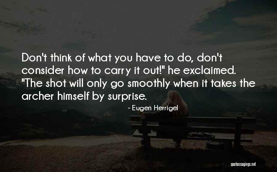 Writing Surprise Quotes By Eugen Herrigel Writing Surprise Quotes By Eugen Herrigel