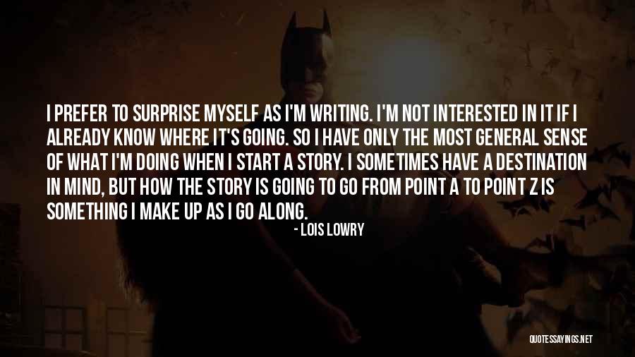 Writing Surprise Quotes By Lois Lowry Writing Surprise Quotes By Lois Lowry