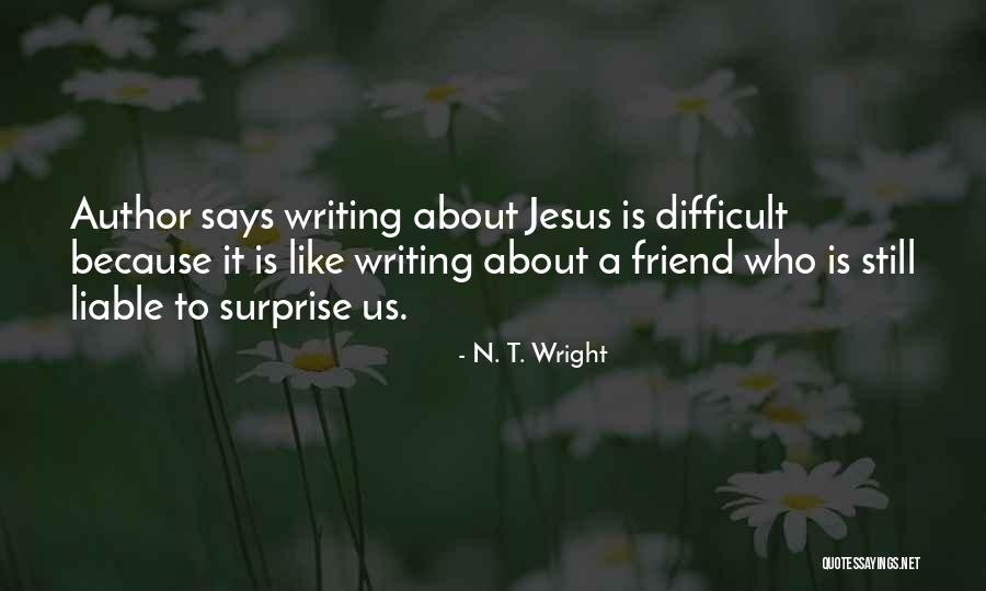 Writing Surprise Quotes By N. T. Wright Writing Surprise Quotes By N. T. Wright