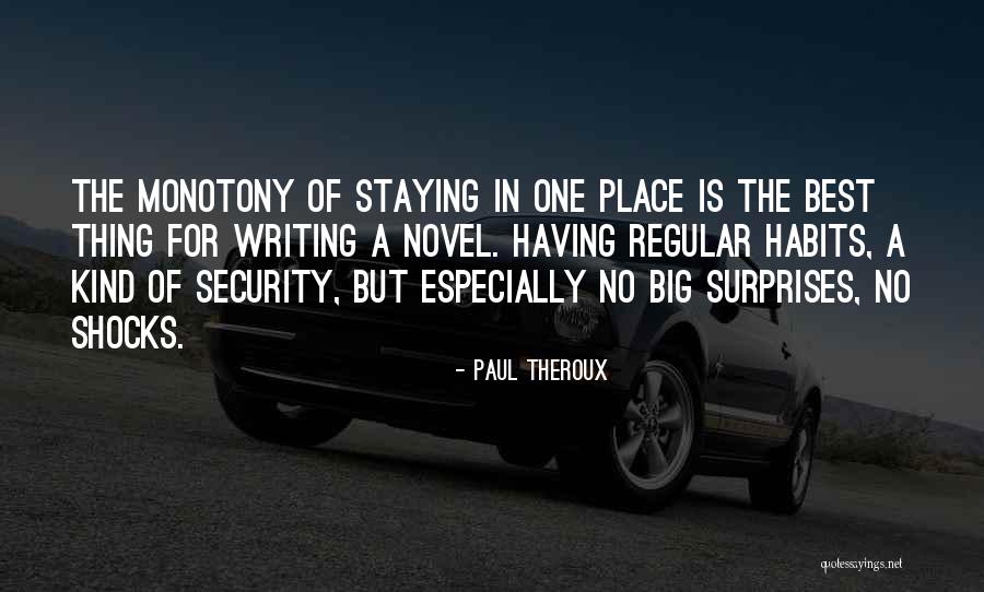 Writing Surprise Quotes By Paul Theroux Writing Surprise Quotes By Paul Theroux