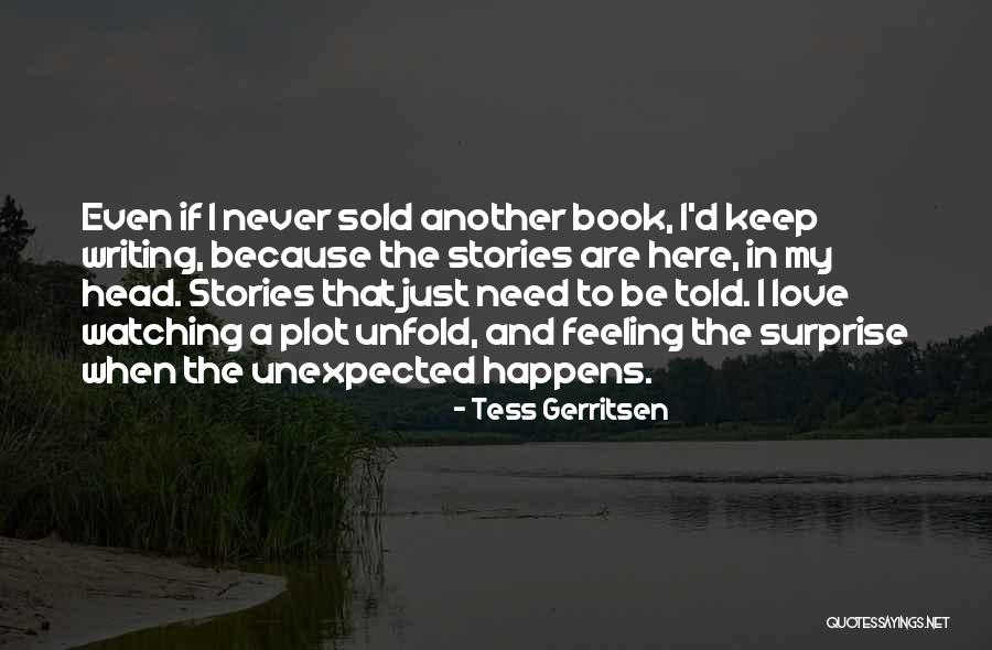 Writing Surprise Quotes By Tess Gerritsen Writing Surprise Quotes By Tess Gerritsen