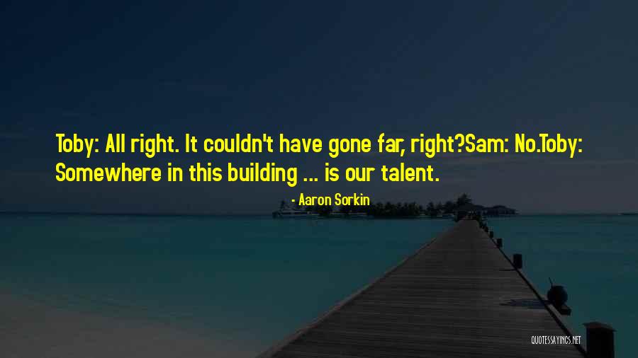 Writing Talent Quotes By Aaron Sorkin Writing Talent Quotes By Aaron Sorkin