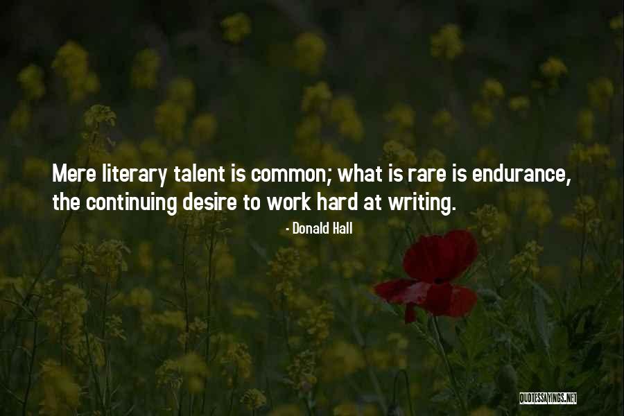 Writing Talent Quotes By Donald Hall Writing Talent Quotes By Donald Hall